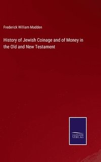 bokomslag History of Jewish Coinage and of Money in the Old and New Testament