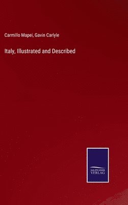 Carmillo Mapei, Gavin Carlyle - Italy, Illustrated and Described, Inbunden
