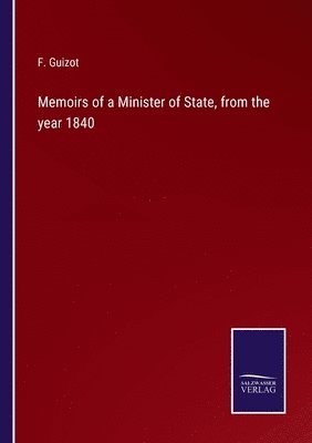 bokomslag Memoirs of a Minister of State, from the year 1840