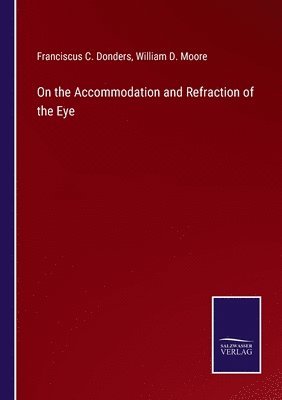 On the Accommodation and Refraction of the Eye