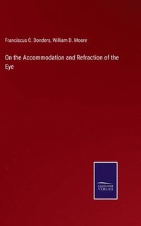 bokomslag On the Accommodation and Refraction of the Eye