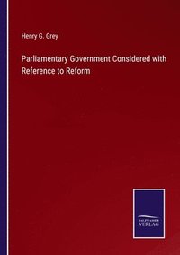 bokomslag Parliamentary Government Considered with Reference to Reform