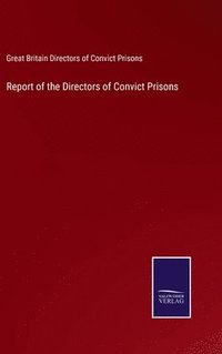 bokomslag Report of the Directors of Convict Prisons