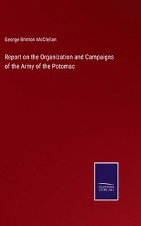 bokomslag Report on the Organization and Campaigns of the Army of the Potomac