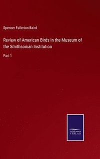bokomslag Review of American Birds in the Museum of the Smithsonian Institution