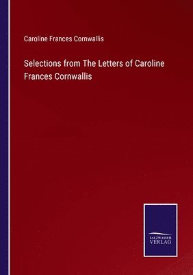 Caroline Frances Cornwallis - Selections from The Letters of Caroline Frances Cornwallis, Häftad