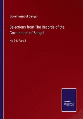 bokomslag Selections from The Records of the Government of Bengal