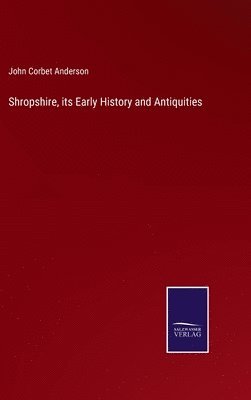 bokomslag Shropshire, its Early History and Antiquities