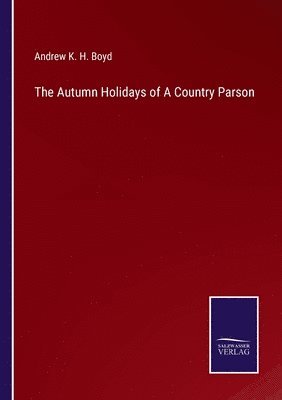 bokomslag The Autumn Holidays of A Country Parson