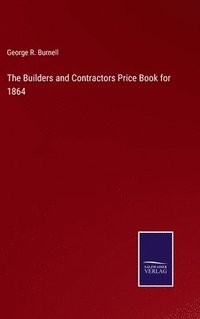 bokomslag The Builders and Contractors Price Book for 1864