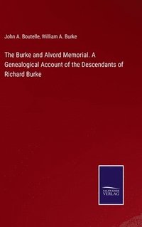 bokomslag The Burke and Alvord Memorial. A Genealogical Account of the Descendants of Richard Burke