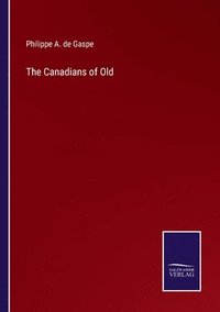 bokomslag The Canadians of Old