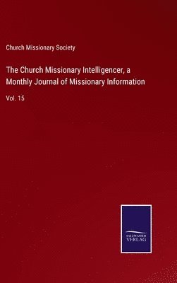 Church Missionary Intelligencer, a Monthly Journal of Missionary Information
