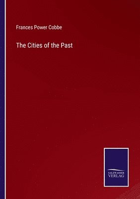 Frances Power Cobbe - Cities of the Past, Häftad