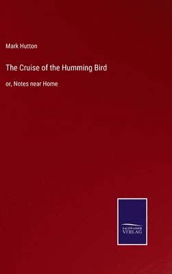 Mark Hutton - Cruise of the Humming Bird, Inbunden