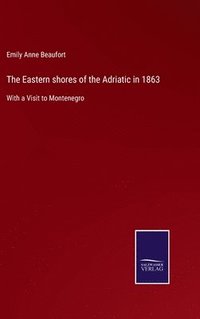 bokomslag The Eastern shores of the Adriatic in 1863
