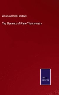 bokomslag The Elements of Plane Trigonometry