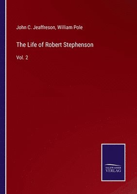 William Pole, John C Jeaffreson, John C. Jeaffreson - Life of Robert Stephenson, Häftad