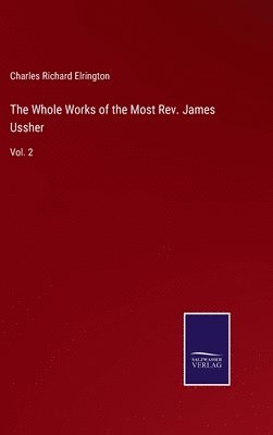 bokomslag The Whole Works of the Most Rev. James Ussher
