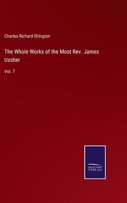 bokomslag The Whole Works of the Most Rev. James Ussher