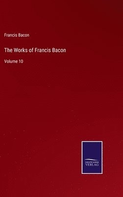 bokomslag The Works of Francis Bacon