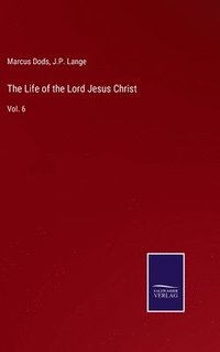 bokomslag The Life of the Lord Jesus Christ