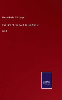 bokomslag The Life of the Lord Jesus Christ