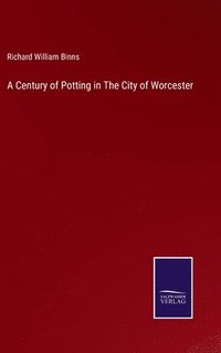 bokomslag A Century of Potting in The City of Worcester