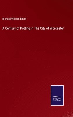 bokomslag A Century of Potting in The City of Worcester