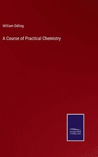 bokomslag A Course of Practical Chemistry