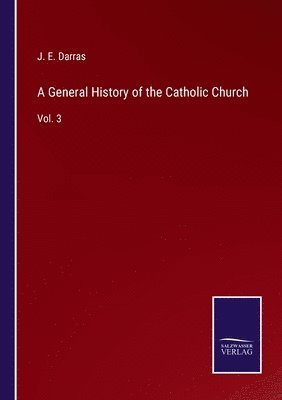 bokomslag A General History of the Catholic Church