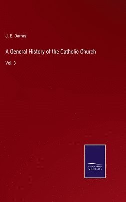 bokomslag A General History of the Catholic Church