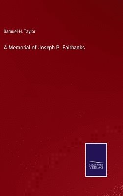 A Memorial of Joseph P. Fairbanks 1