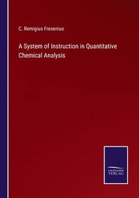 bokomslag A System of Instruction in Quantitative Chemical Analysis
