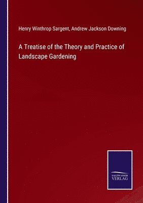 bokomslag A Treatise of the Theory and Practice of Landscape Gardening