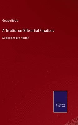 George Boole - Treatise on Differential Equations, Inbunden
