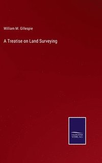 bokomslag A Treatise on Land Surveying