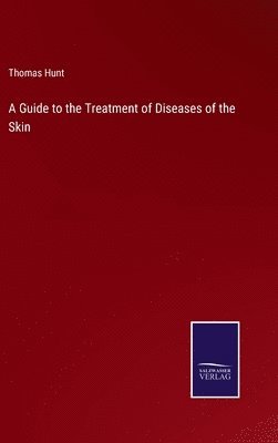 bokomslag Guide to the Treatment of Diseases of the Skin