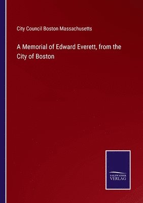 bokomslag A Memorial of Edward Everett, from the City of Boston