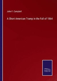 bokomslag A Short American Tramp in the Fall of 1864