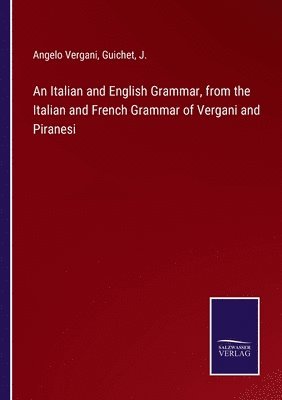 An Italian and English Grammar, from the Italian and French Grammar of Vergani and Piranesi 1