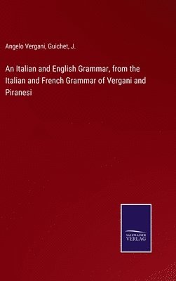 bokomslag Italian and English Grammar, from the Italian and French Grammar of Vergani and Piranesi