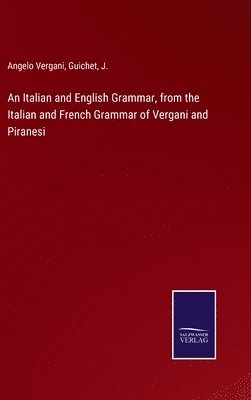 An Italian and English Grammar, from the Italian and French Grammar of Vergani and Piranesi 1