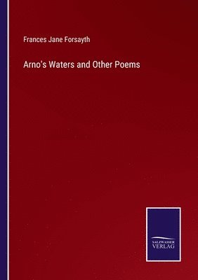 Arno's Waters and Other Poems 1