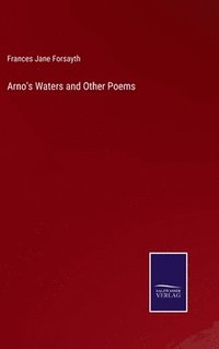 bokomslag Arno's Waters and Other Poems