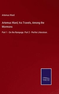 bokomslag Artemus Ward, his Travels, Among the Mormons