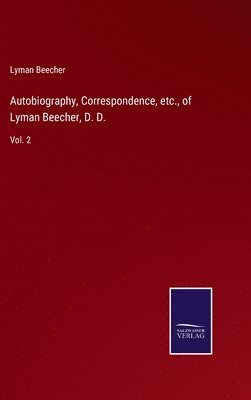 bokomslag Autobiography, Correspondence, etc., of Lyman Beecher, D. D.