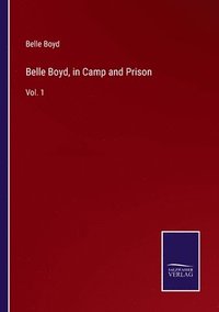 bokomslag Belle Boyd, in Camp and Prison