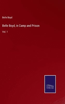 bokomslag Belle Boyd, in Camp and Prison