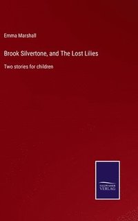 bokomslag Brook Silvertone, and The Lost Lilies